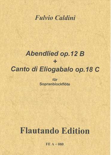 Abendlied op.12b  und Canto di  Eliogabalo op.18c für  Sopranblockflöte