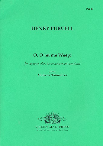 O, o let me weep! from Orpheus Britannicus&nbsp;&nbsp;for soprano, oboe (recorder) and bc&nbsp;&nbsp;parts