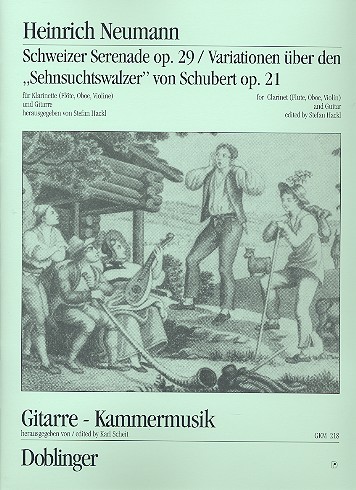 Schweizer Serenade op.29  und Variationen&nbsp;&nbsp;op.21 über Sehnsuchtswalzer (Schubert)&nbsp;&nbsp;für Klarinette (Fl/Ob/Vl) und Gitarre,  Stimmen