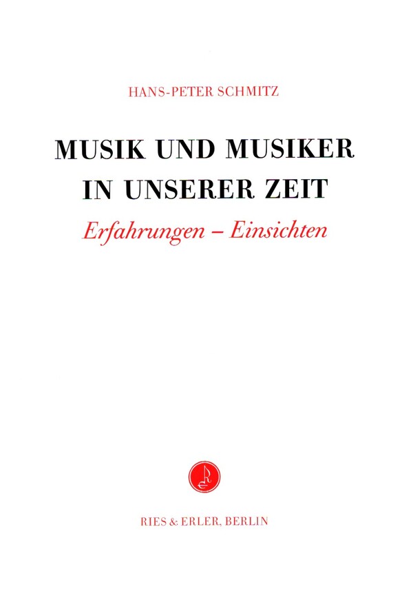 Musik und Musiker in unserer Zeit&nbsp;&nbsp;Erfahrungen - Einsichten&nbsp;&nbsp;