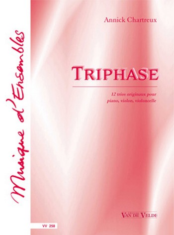 Triphase 12 trios originaux&nbsp;&nbsp;pour piano, violon, violoncelle&nbsp;&nbsp;parties