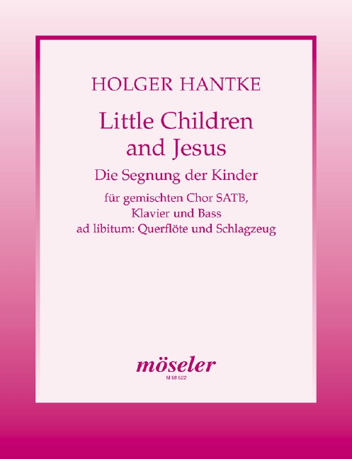 Little Children and Jesus&nbsp;&nbsp;für gem Chor und Instrumente&nbsp;&nbsp;Partitur, Querflöte und Bass