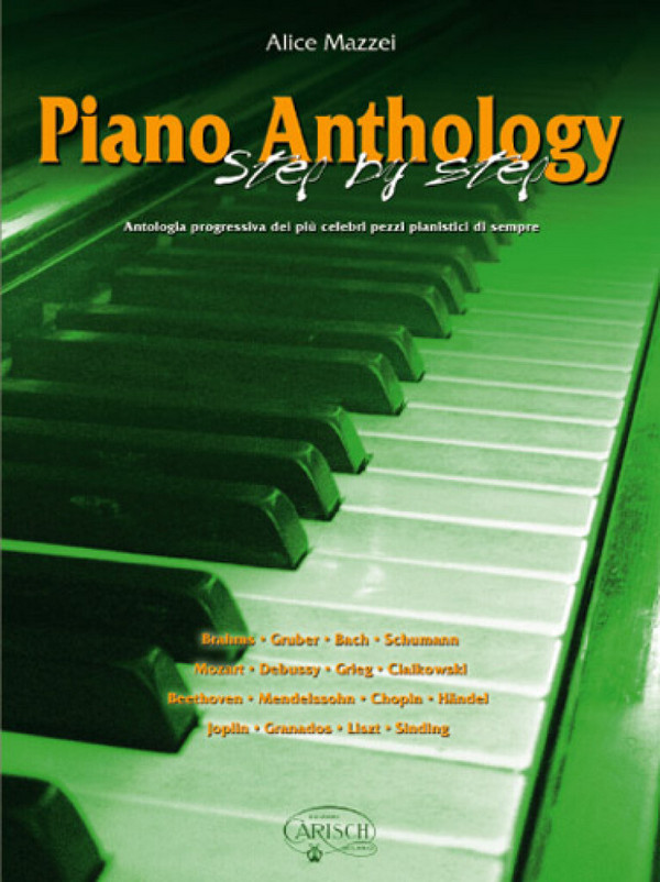 Piano anthology step by step&nbsp;&nbsp;antologia progressiva die piu celebri&nbsp;&nbsp;pezzi pianistici di sempre