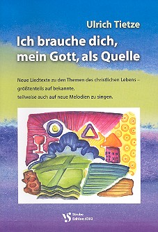 Ich brauche dich, mein Gott, als Quelle&nbsp;&nbsp;&nbsp;&nbsp;Liederheft