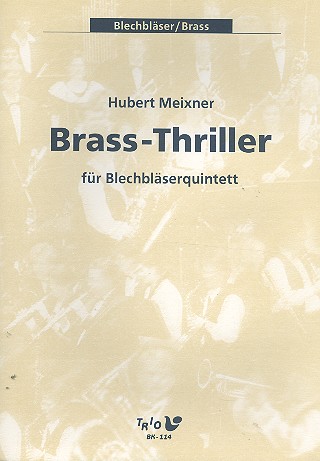 Brass-Thriller für 2 Trompeten,  Horn in F, Posaune und Tuba  Partitur und Stimmen