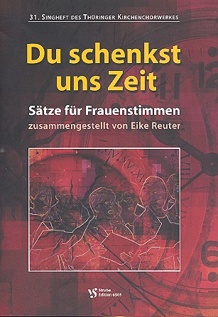 Du schenkst uns Zeit für Frauenchor&nbsp;&nbsp;a cappella (Instrumente ad lib)&nbsp;&nbsp;Singpartitur