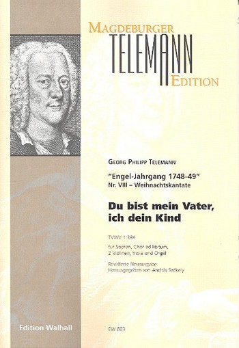 Du bist min Vater ich dein Kind TWV1:384&nbsp;&nbsp;für Sopran, gem Chor ad lib, 2 Violinen, Viola und Orgel&nbsp;&nbsp;Partitur und Stimmen