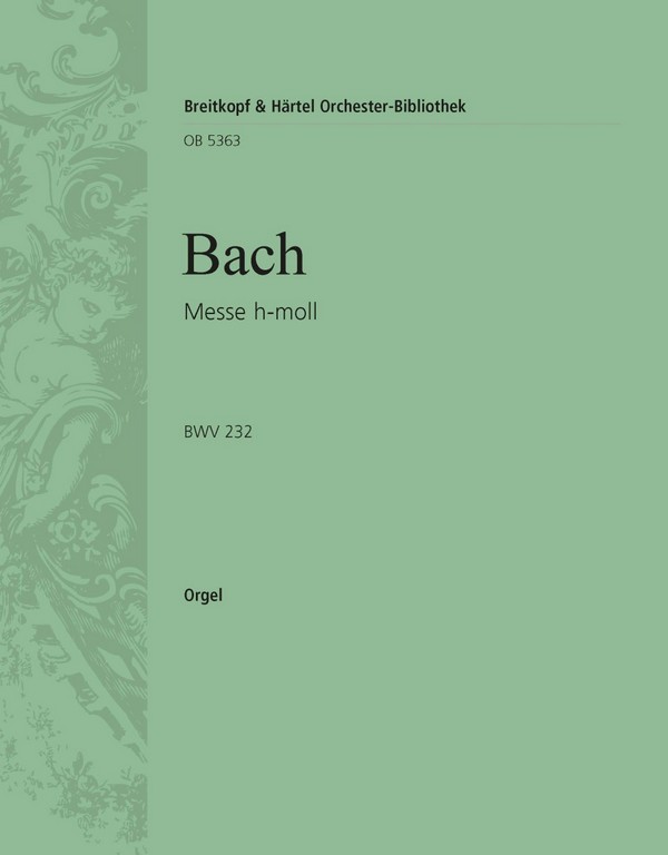 Messe h-Moll BWV232&nbsp;&nbsp;für Soli, Chor und Orchester&nbsp;&nbsp;Orgel / Continuo