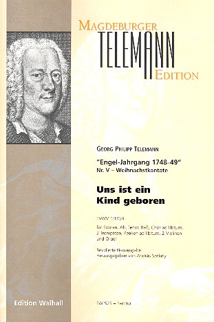 Uns ist ein Kind geboren TWV1:1454&nbsp;&nbsp;für Soli, gem Chor ad lib und&nbsp;&nbsp;Instrumente,  Partitur