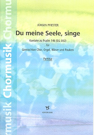 Du meine Seele singe Kantate&nbsp;&nbsp;zu Psalm 146 für gem Chor, Orgel,&nbsp;&nbsp;Bläser und Pauken,  Partitur