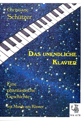Das unendliche Klavier  Eine phantastische Geschichte  mit Musik am Klavier