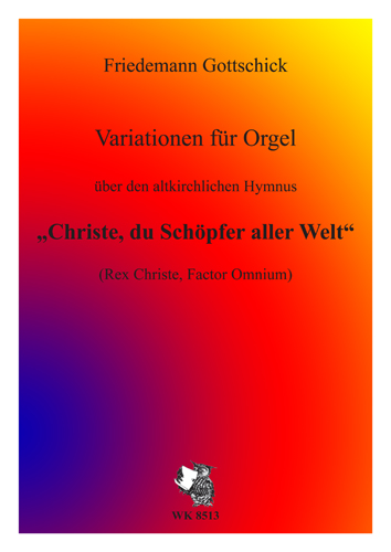 Variationen über den altkirchlichen Hymnus  Christe du Schöpfer aller Welt für Orgel  