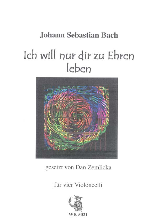 Ich will nur dir zu Ehren leben&nbsp;&nbsp;für 4 Violoncelli&nbsp;&nbsp;Partitur und Stimmen