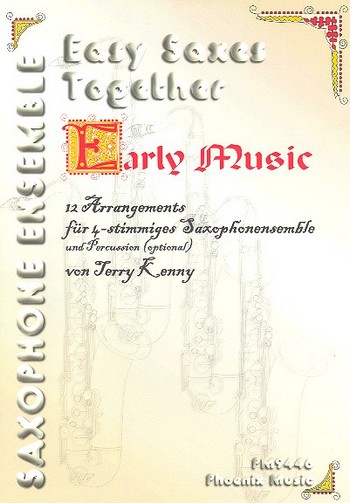 Early Music für 4 SDaxophone ( Ensemble )&nbsp;&nbsp;Percussion ad lib&nbsp;&nbsp;Partitur und Stimmen
