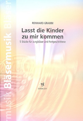 Lasst die Kinder zu mir kommen&nbsp;&nbsp;für Blechbläser-Ensemble&nbsp;&nbsp;Spielpartitur