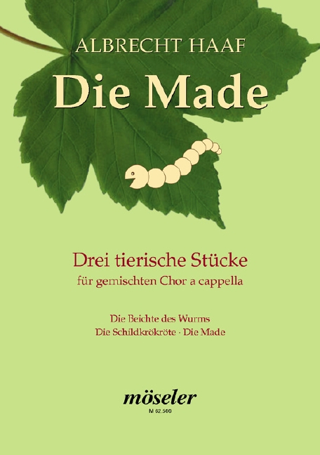 Die Made - 3 tierische Stücke&nbsp;&nbsp;für gemischten Chor a cappella&nbsp;&nbsp;