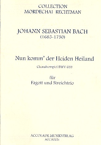 Nun komm der Heiden Heiland&nbsp;&nbsp;Choralvorspiel BWV659 für Fagott, Violine,&nbsp;&nbsp;Viola und Violoncello,  Partitur und Stimmen