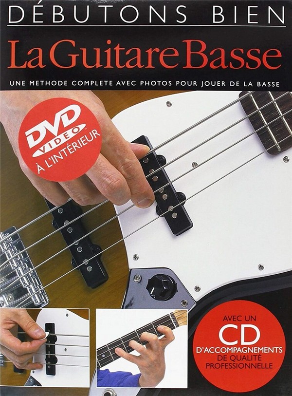 Débutons bien la Guitare Basse (+CD et DVD-Video):&nbsp;&nbsp;une méthode complete avec photos&nbsp;&nbsp;pour jouer de la basse