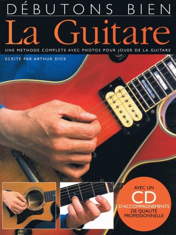 Débutons bien la Guitare (+CD):&nbsp;&nbsp;une méthode complete avec photos&nbsp;&nbsp;pour jouer de la guitare