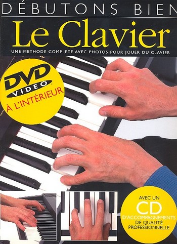 Débutons bien le Clavier (+CD et&nbsp;&nbsp;DVD-Video) une méthode complete avec&nbsp;&nbsp;photos pour jouer du clavier
