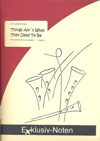 Things ain't what they used to be&nbsp;&nbsp;für 4-5 Saxophone (S/AAA/TTBar)&nbsp;&nbsp;Partitur und Stimmen