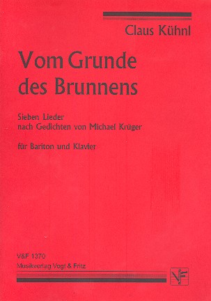 Vom Grunde des Brunnens  7 Lieder für Bariton und Klavier  