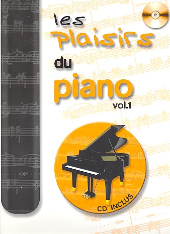 Les Plaisirs du Piano Vol.1 (+CD)&nbsp;&nbsp;répertoire progressif dès la deuxième&nbsp;&nbsp;année de piano
