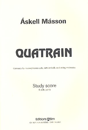 Quatrain für 4 Saxophone, Tubular Bells&nbsp;&nbsp;und Streichorchester&nbsp;&nbsp;Studienpartitur und Saxophonstimmen
