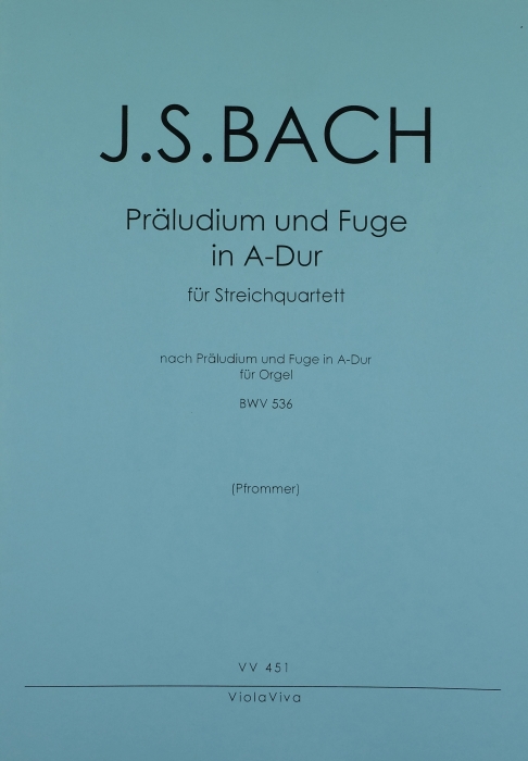 Präludium und Fuge A-Dur BWV536 für Orgel  für 2 Violinen, Viola und Violoncello  Partitur und Stimmen