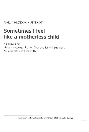Sometimes I feel like a motherless Child&nbsp;&nbsp;für gem Chor und Tasteninstrument,&nbsp;&nbsp;Instrumente ad lib,  Partitur
