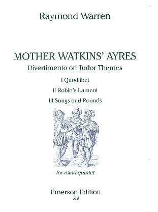 Mother Watkins' Ayres Divertimento&nbsp;&nbsp;on Tudor Themes for wind quintet&nbsp;&nbsp;score+parts
