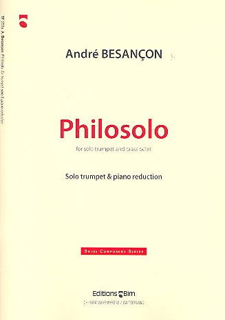 Philosolo for trumpet and brass octet&nbsp;&nbsp;for trumpet and piano&nbsp;&nbsp;