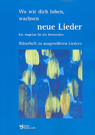 Wo wir dich loben wachsen neue Lieder&nbsp;&nbsp;Bläserheft (Auswahl)&nbsp;&nbsp;