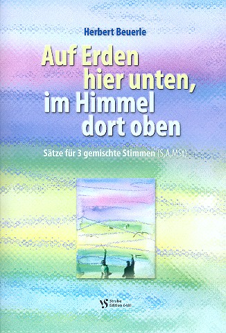 Auf Erden hier unten, im Himmel dort oben&nbsp;&nbsp;für gem Chor (SAB) a cappella&nbsp;&nbsp;Partitur