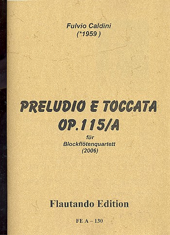 Preludio e Toccata op.115,1&nbsp;&nbsp;für 4 Blockflöten (STBGb)&nbsp;&nbsp;Partitur und Stimmen