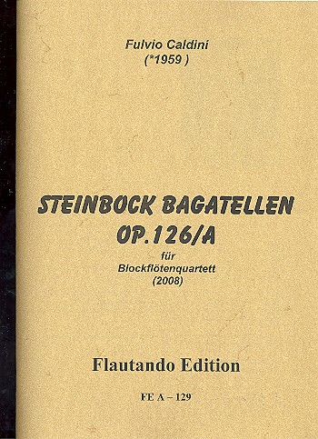 Steinbock Bagatellen op.126,a&nbsp;&nbsp;für 4 Blockflöten (STBGb)&nbsp;&nbsp;Partitur und Stimmen