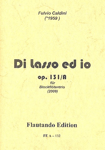 Di lasso ed io op.131a  für 3 Blockflöten (TBGb)  Partitur und Stimmen