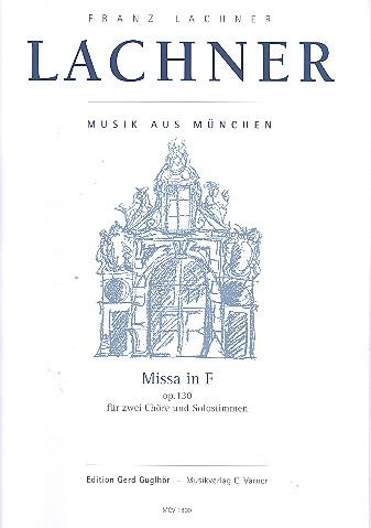 Missa in F op.130  für Soli und 2 gem Chöre  
