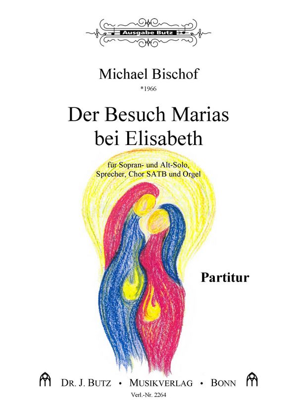 Der Besuch Marias bei Elisabeth&nbsp;&nbsp;für Sopran, Alt, Sprecher, gem Chor und Orgel&nbsp;&nbsp;Partitur (dt)