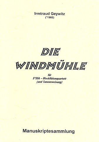 Windmühle für 4 Blockflöten (SoSSA)  mit Tanzanweisung  Partitur und Stimmen