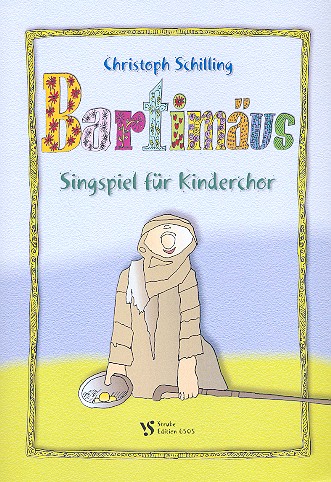 Bartimäus Singpiel für Kinderchor,&nbsp;&nbsp;Klavier und Gitarre (Akkordeon, Orgel)&nbsp;&nbsp;