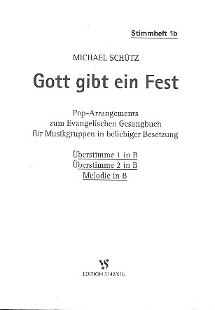 Gott gibt ein Fest &nbsp;&nbsp;für Musikgruppen in beliebiger Besetzung&nbsp;&nbsp;Stimmheft 1b - Überstimme 1 und 2 in B, Melodie in B