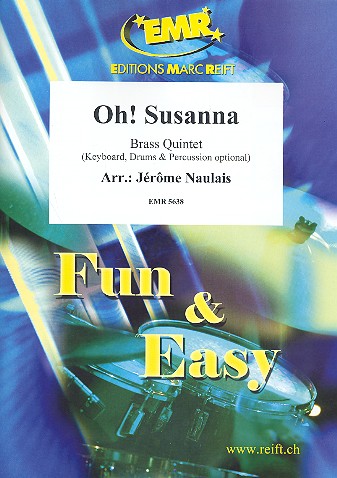 Oh Susanna: für 5 Blechbläser&nbsp;&nbsp;(Keyboard, Schlagzeug und Percussion ad lib)&nbsp;&nbsp;Partitur und Stimmen