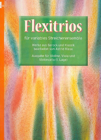 Flexitrios&nbsp;&nbsp;für Violine, Viola und Violoncello (1. Lage)&nbsp;&nbsp;Spielpartitur