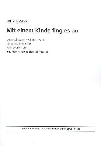 Mit einem Kinde fing es an - Liederzyklus&nbsp;&nbsp;zur Weihnachtszeit für gem Chor&nbsp;&nbsp;