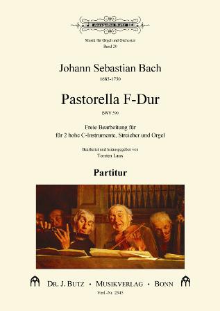 Pastorella F-Dur BWV590&nbsp;&nbsp;bearb. für 2 hohe C-Instrumente, Streicher und Orgel&nbsp;&nbsp;Partitur