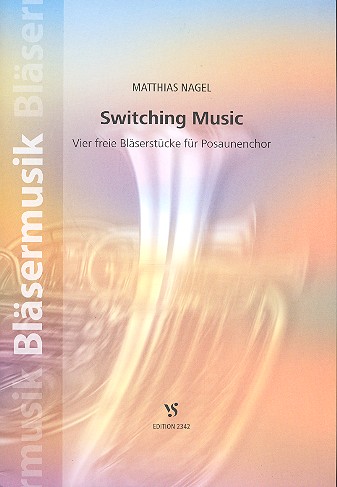 Switching Music für Posaunenchor&nbsp;&nbsp;Spielpartitur&nbsp;&nbsp;