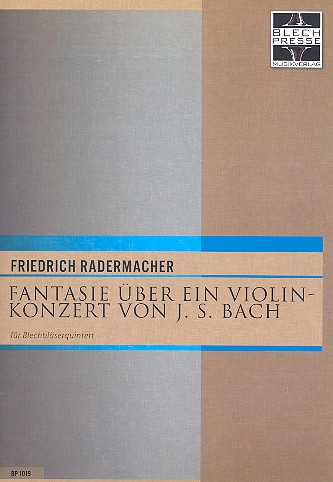 Fantasie über ein Violinkonzert von J.S.Bach  für 2 Trompeten, Horn in F, Posaune und Tuba  Partitur und Stimmen