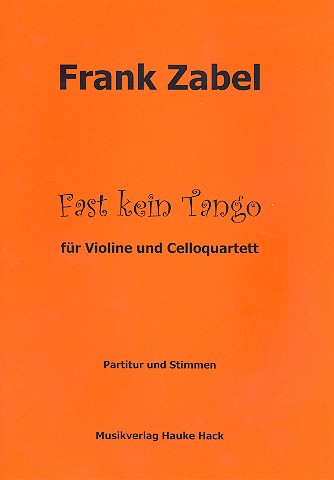 Fast kein Tango  für Violine und 4 Violoncelli  Partitur und Stimmen