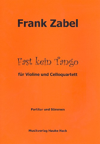 Fast kein Tango  für Violine und 4 Violoncelli  Partitur und Stimmen